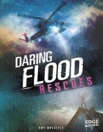 Daring Flood Rescues di Amy Waeschle edito da CAPSTONE PR
