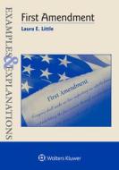 Examples and Explanations for First Amendment Law di Laura E. Little edito da ASPEN PUB