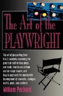 The Art of the Playwright di William Packard edito da THUNDERS MOUTH PRESS
