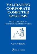 Validating Corporate Computer Systems edito da Taylor & Francis Inc