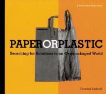 Paper Or Plastic di Daniel Imhoff, Roberto Carra edito da Sierra Club Books