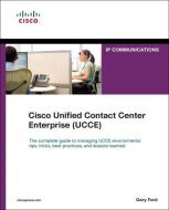 Cisco Unified Contact Center Enterprise (UCCE) di Gary Ford edito da Pearson Education (US)