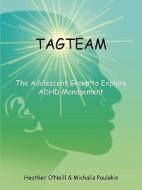 The Adolescent Group To Explore Adhd Management di Heather O'neill, Michalis Poulakis edito da Authorhouse