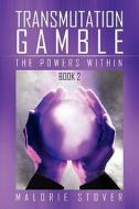 Transmutation Gamble di Malorie Stover edito da America Star Books