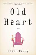 Old Heart di Peter Ferry edito da UNBRIDLED BOOKS