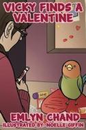 Vicky Finds a Valentine (a Bird Brain Book) di Emlyn Chand edito da Evolved Publishing