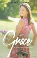 Gifted with Grace di Lataska Murphy edito da Tate Publishing Company