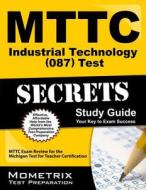 MTTC Industrial Technology (087) Test Secrets: MTTC Exam Review for the Michigan Test for Teacher Certification di Mttc Exam Secrets Test Prep Team edito da Mometrix Media LLC