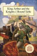 King Arthur and the Knights of the Round Table di Sidney Lanier edito da Skyhorse Publishing