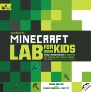 Unofficial Minecraft Lab for Kids di John Miller, Chris Scott edito da Quarry Books