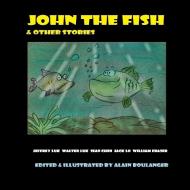 John The Fish & Other Stories di Alain Boulanger edito da Lake Ozark Press