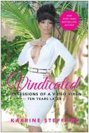 Vindicated: Confessions of a Video Vixen, Ten Years Later di Karrine Steffans edito da BENBELLA BOOKS