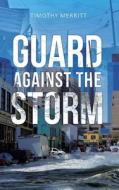 Guard Against the Storm di Timothy Merritt edito da Covenant Books