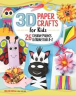 3D Paper Crafts for Kids: 30+ Creative Projects to Make from A to Z di Helen Drew edito da FOX CHAPEL PUB CO INC