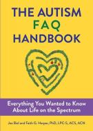 The Autism Handbook: Everything You Wanted to Know about Life on the Spectrum di Joe Biel, Faith G. Harper edito da MICROCOSM PUB