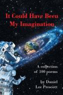 It Could Have Been My Imagination di Daniel Lee Prescott edito da Page Publishing, Inc.