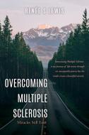 Overcoming Multiple Sclerosis: Miracles Still Exist di Renée S. Lewis edito da XULON PR