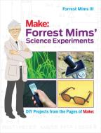 Forrest Mims' Science Experiments: DIY Projects from the Pages of Make: di III Forrest Mims edito da MAKER MEDIA INC