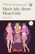 William Shakespeare's Much Ado About Mean Girls di Ian Doescher edito da Quirk Books