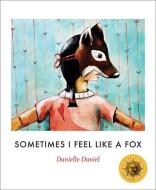 Sometimes I Feel Like a Fox di Danielle Daniel edito da GROUNDWOOD BOOKS