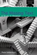 The Missing Text di Paula Geldenhuys edito da Troubador Publishing Ltd