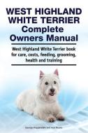 West Highland White Terrier Complete Owners Manual. West Highland White Terrier book for care, costs, feeding, grooming, di Asia Moore, George Hoppendale edito da LIGHTNING SOURCE INC