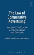 Law of Comparative Advertising: Directive 97/55/EC in the United Kingdom and Germa di Ansgar Ohly, Michael Spence edito da BLOOMSBURY