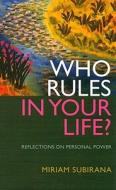 Who Rules in Your Life?: Reflections on Personal Power di Miriam Subirana edito da JOHN HUNT PUB