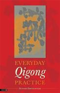 Everyday Qigong Practice di Richard Bertschinger edito da SINGING DRAGON