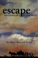 Escape: Adventures of a Loyalist Family di Mary Beacock Fryer edito da DUNDURN PR LTD
