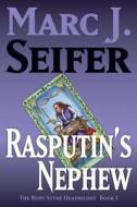 Rasputin's Nephew: The Rudy Styne Quadrilogy Book I di Marc J. Seifer edito da DOORWAY PR