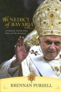 Benedict of Bavaria: An Intimate Portrait of the Pope and His Homeland di Brennan Pursell edito da Catholic Word
