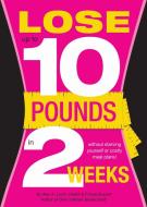 Lose 10 Pounds in Two Weeks di Alex A. Lluch edito da WS PUBLISHING GROUP