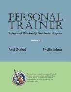 Personal Trainer: A Keyboard Musicianship Enrichment Program, Volume 2 di Paul Sheftel, Phyllis Lehrer edito da YBK PUBL INC