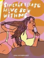 Someone Please Have Sex with Me di Gina Wynbrandt edito da 2ND CLOUD