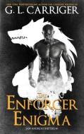 The Enforcer Enigma: San Andreas Shifter di G. L. CARRIGER edito da Lightning Source Uk Ltd