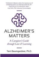 Alzheimer's Matters di Baumgardner Terri edito da Publish Your Purpose Press