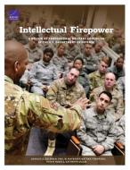 Intellectual Firepower di Charles A Goldman, Paul W Mayberry, Nathan Thompson edito da RAND CORP