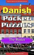 Danish Pocket Puzzles - The Basics - Volume 2: A Collection of Puzzles and Quizzes to Aid Your Language Learning di Erik Zidowecki edito da Createspace Independent Publishing Platform
