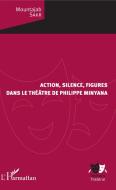Action, silence, figures di Mountajab Sakr edito da Editions L'Harmattan