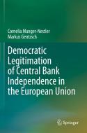 Democratic Legitimation of Central Bank Independence in the European Union di Markus Gentzsch, Cornelia Manger-Nestler edito da Springer International Publishing