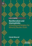 Neoliberalism and Islamophobia di Zainab Mourad edito da Springer International Publishing