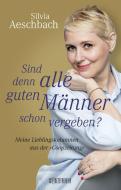 Sind denn alle guten Männer schon vergeben? di Silvia Aeschbach edito da Wörterseh Verlag