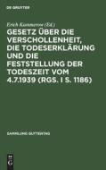 Gesetz Ber Die Verschollenheit, Die Todeserkl Rung Und Die Feststellung Der Todeszeit Vom 4.7.1939 (Rgs. I S. 1186) edito da Walter de Gruyter