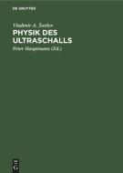 Physik des Ultraschalls di Vladimir A. Sutilov edito da De Gruyter