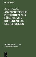 Asymptotische Methoden zur Lösung von Differentialgleichungen di Herbert Goering edito da De Gruyter