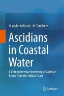 Ascidians in Coastal Water di H. Abdul Jaffar Ali, M. Tamilselvi edito da Springer International Publishing