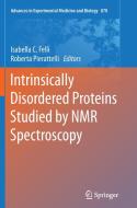 Intrinsically Disordered Proteins Studied by NMR Spectroscopy edito da Springer International Publishing