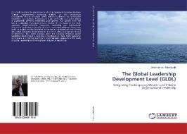 The Global Leadership Development Level (GLDL) di Johannes Van Baardewijk edito da LAP Lambert Academic Publishing