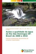 Ações e qualidade da água do Rio São Domingos-SP-Brasil de 2000 a 2010 di Cassia Aparecida Tambellini, João. A. S. Sé, Maria. T. V. N. Abdo edito da Novas Edições Acadêmicas